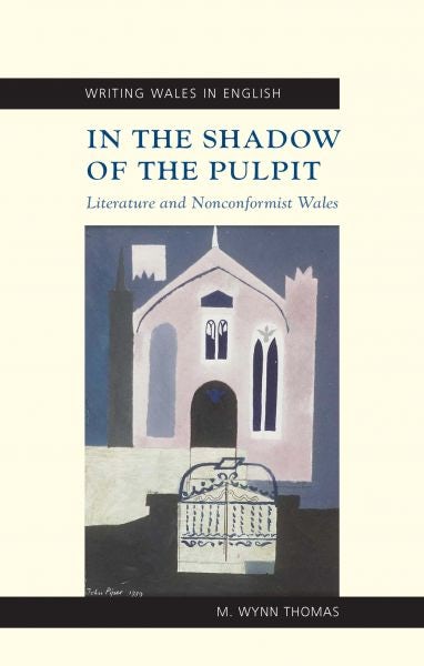 Cover image for Writing Wales in English: In the Shadow of the Pulpit - Welsh Writers and Welsh Nonconformity, isbn: 9780708322253