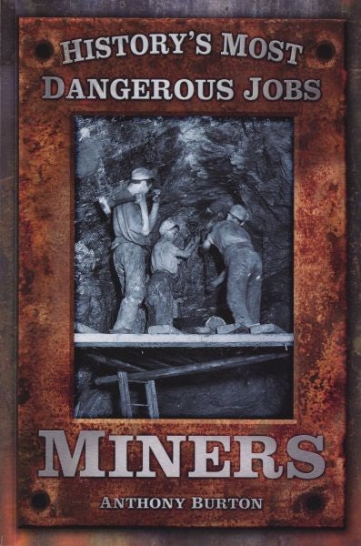 Cover image for Miners - History's Most Dangerous Jobs, isbn: 9780752484785