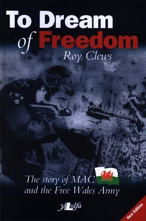 Cover image for To Dream of Freedom - The Story of MAC and the Free Wales Army, isbn: 9780862435868