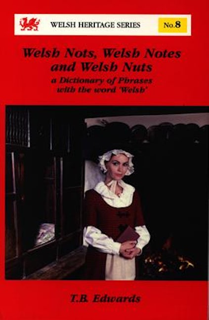 Cover image for Welsh Heritage Series:8. Welsh Nots, Welsh Notes, Welsh Nuts, isbn: 9780863814853