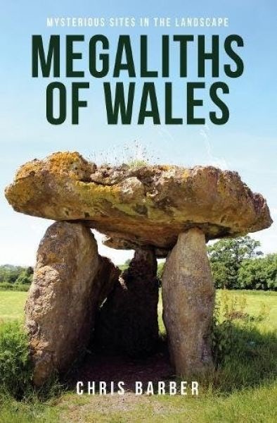 Cover image for Megaliths of Wales - Mysterious Sites in the Landscapes, isbn: 9781445674001