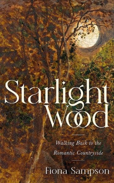 Cover image for Starlight Wood - Walking Back to the Romantic Countryside, isbn: 9781472156020