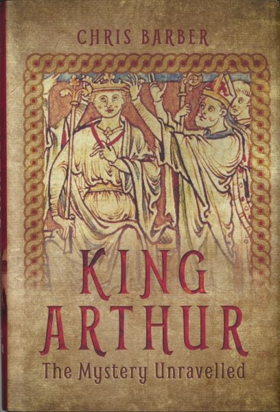 Cover image for King Arthur - The Mystery Unravelled, isbn: 9781473861824