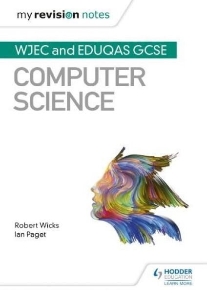 Cover image for My Revision Notes: WJEC and Eduqas GCSE Computer Science, isbn: 9781510454934