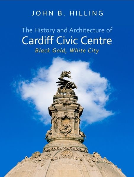 Cover image for The History and Architecture of Cardiff Civic Centre, isbn: 9781783168422