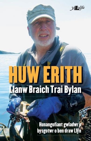 Cover image for Hunangofiant Huw Erith - Llanw Braich, Trai Bylan, isbn: 9781784610968