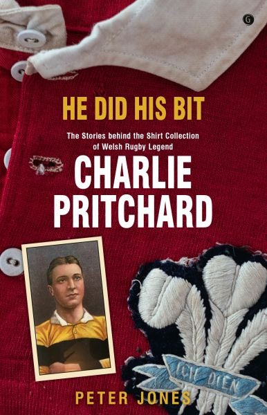 Cover image for He Did his Bit - The Stories behind the shirt collection of Welsh rugby legend Charlie Pritchard, isbn: 9781785623158