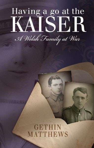 Cover image for Having a Go at the Kaiser - A Welsh Family at War, isbn: 9781786833471