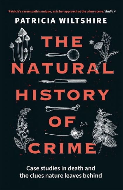 Cover image for The Natural History of Crime - Case studies in death and the clues nature leaves behind, isbn: 9781789466522