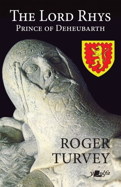 Cover image for The Lord Rhys - Prince of Deheubarth, isbn: 9781800993143