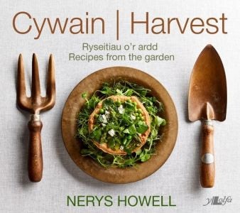 Cover image for Cywain / Harvest: Ryseitiau o'r Ardd / Recipes from the Garden, isbn: 9781800993860