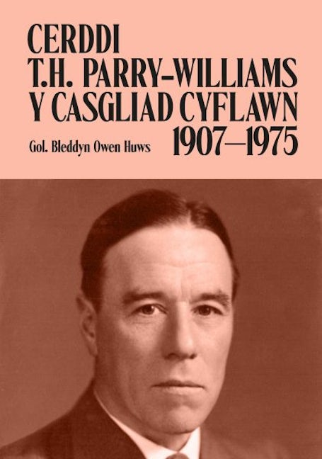 Cover image for Cerddi T. H. Parry-Williams 1907-1974 - Y Casgliad Cyflawn, isbn: 9781800997653