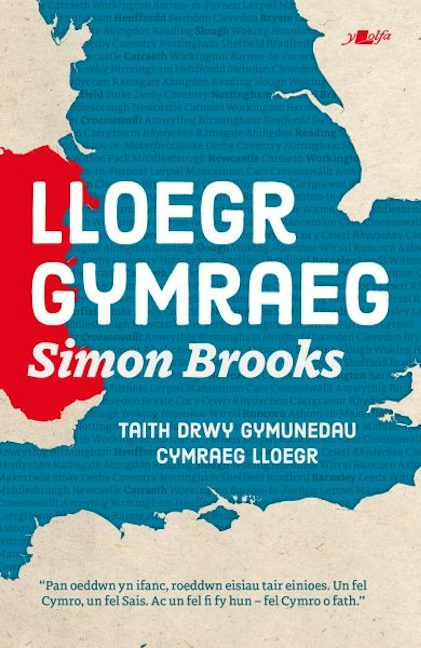 Cover image for Lloegr Gymraeg - Taith trwy Gymunedau Cymraeg Lloegr, isbn: 9781800998292