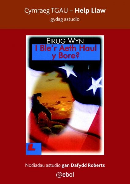 Cover image for Help Llaw Gydag Astudio: i Ble'r Aeth Haul y Bore - Cymraeg TGAU, isbn: 9781801060448