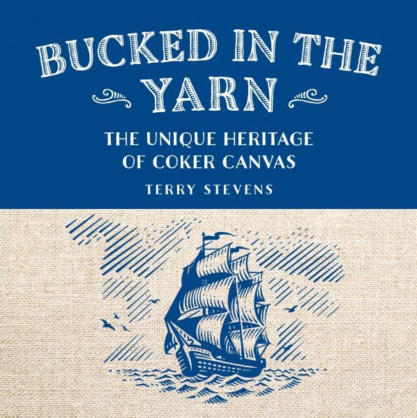 Cover image for Bucked in the Yarn - The unique heritage of Coker Canvas, isbn: 9781802586978