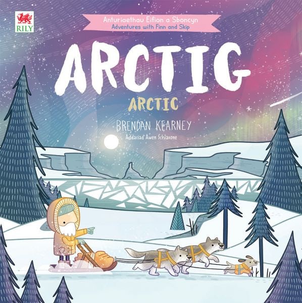 Cover image for Cyfres Anturiaeth Eifion a Sboncyn: Arctig / Arctic, isbn: 9781804164006