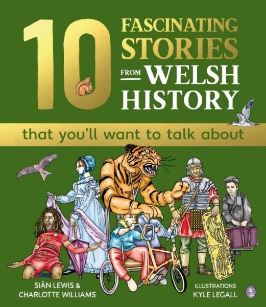 Cover image for 10 Fascinating Stories from Welsh History (that you'll want to talk about), isbn: 9781804164563