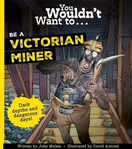 Cover image for You Wouldn't Want to... be a Victorian Miner, isbn: 9781835871447