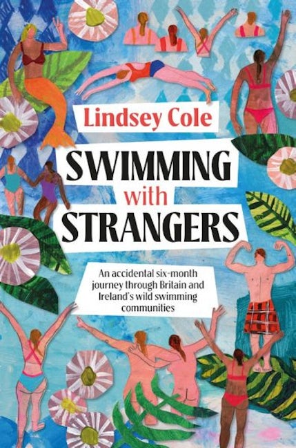 Cover image for Swimming with Strangers - An accidental six-month journey through Britain and Ireland's wild swimming communities, isbn: 9781839811364