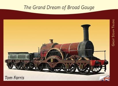 Cover image for Great Steam Trains: 3. Grand Dream of Broad Gauge, The, isbn: 9781842855645