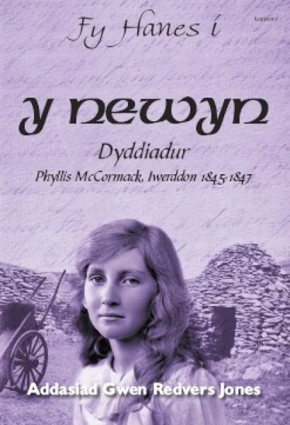 Cover image for Fy Hanes i: Y Newyn Dyddiadur Phyllis McCormack, Iwerddon 18451847, isbn: 9781843238836
