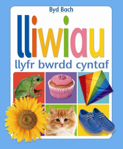 Cover image for Cyfres Byd Bach: Lliwiau Llyfr Bwrdd Cyntaf, isbn: 9781843239260