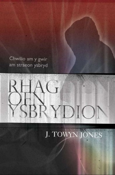 Cover image for Rhag Ofn Ysbrydion Chwilio am y Gwir am Straeon Ysbryd, isbn: 9781845120788