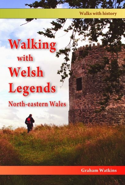 Cover image for Walking with Welsh Legends: North-Eastern Wales, isbn: 9781845242022