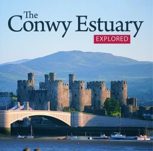 Cover image for Compact Wales: Conwy Estuary Explored, The, isbn: 9781845242770