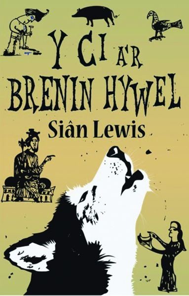 Cover image for Y Ci a'r Brenin Hywel, isbn: 9781845277543
