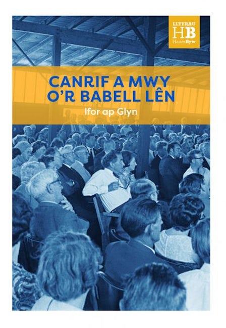 Cover image for Llyfrau Hanes Byw: Canrif a Mwy o'r Babell Lên, isbn: 9781845277970