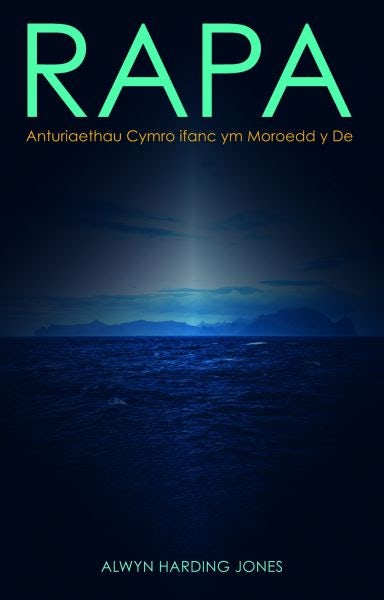 Cover image for Rapa: Anturiaethau Cymro Ifanc Ym Moroedd y De, isbn: 9781845278694