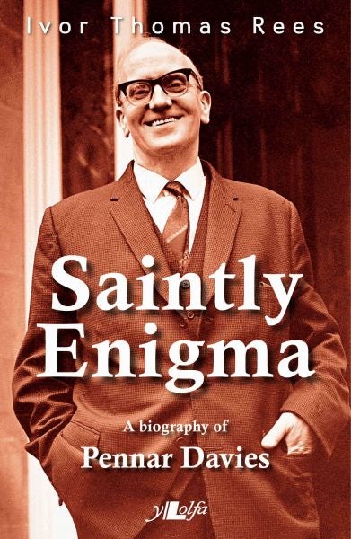 Cover image for Saintly Enigma - A Biography of Pennar Davies, isbn: 9781847713704