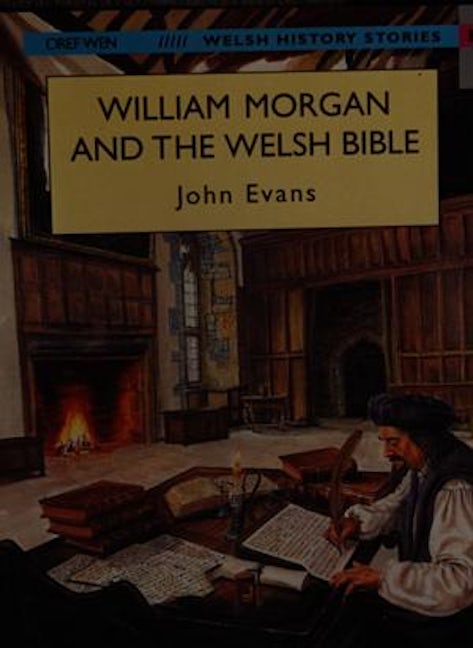 Cover image for Welsh History Stories: William Morgan and the Welsh Bible (Llyfr Mawr / Big Book), isbn: 9781855963948