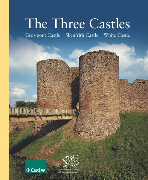 Cover image for Three Castles, The - Grosmont Castle, Skenfrith Castle, White Castle, isbn: 9781857602661