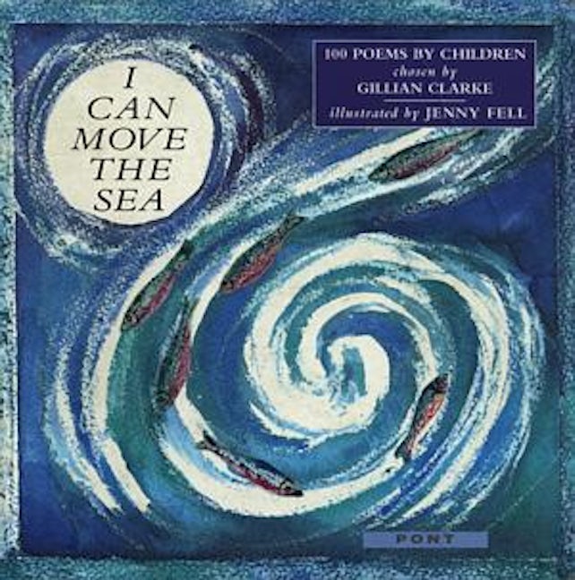 Cover image for I Can Move the Sea - 100 Poems by Children, isbn: 9781859022795