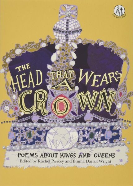 Cover image for Head That Wears a Crown, The - Poems About Kings and Queens, isbn: 9781910139769
