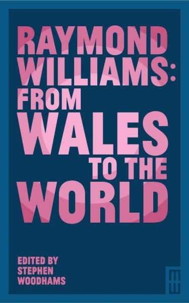 Cover image for Raymond Williams: From Wales to the World, isbn: 9781913640927