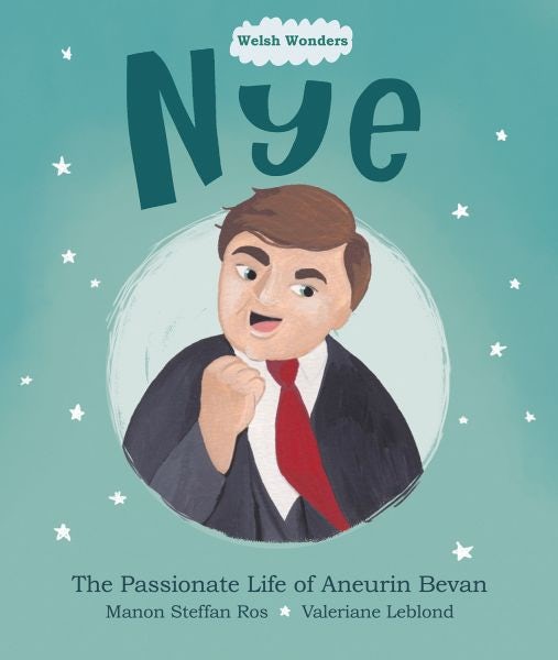 Cover image for Welsh Wonders: Nye - Passionate Life of Aneurin Bevan, The, isbn: 9781914303173