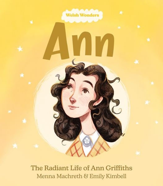 Cover image for Welsh Wonders: Ann - The Radiant Life of Ann Griffiths, isbn: 9781914303265
