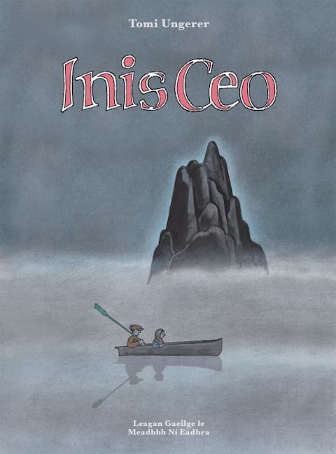 Cover image for Inis Ceo (Cnusach Tomi Ungerer / The Tomi Ungerer Irish Collection), isbn: 9781918665017