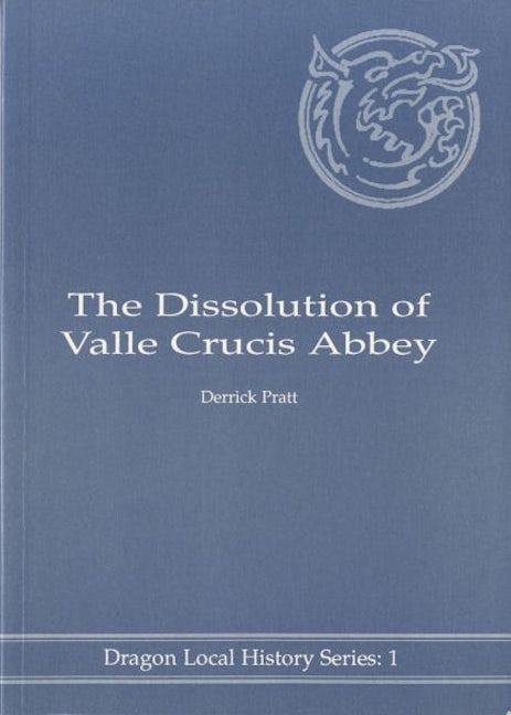 Cover image for Dragon Local History Series:1. Dissolution of Valle Crucis Abbey, The, isbn: 0872424562