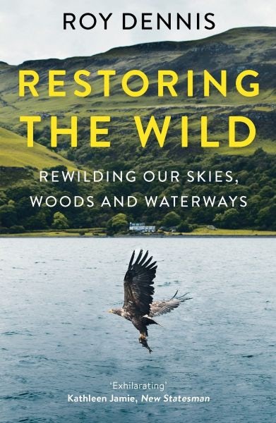Cover image for Restoring the Wild: Rewilding our Skies, Woods and Waterways, isbn: 9780008368821