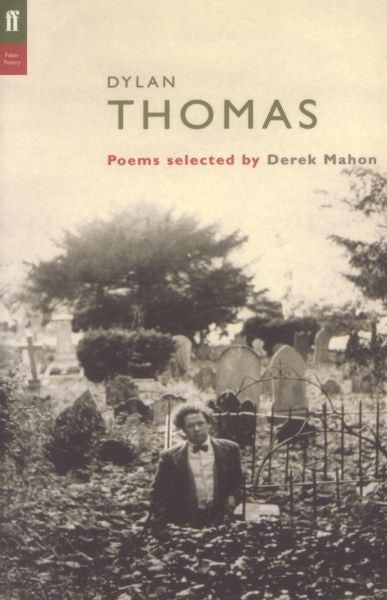 Cover image for Poet to Poet: Dylan Thomas - Poems Selected by Derek Mahon, isbn: 9780571218349
