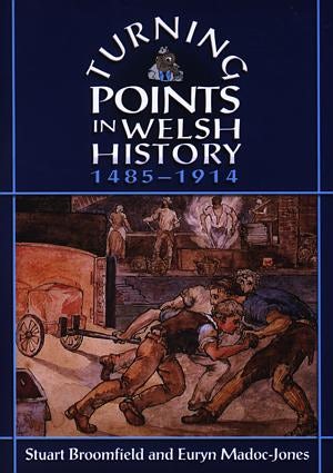 Cover image for Turning Points in Welsh History, 1485-1914, isbn: 9780708318287
