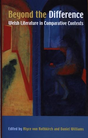 Cover image for Beyond the Difference - Welsh Literature in Comparative Contexts, isbn: 9780708318867