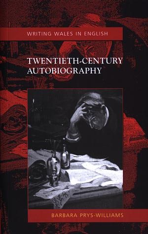 Cover image for Twentieth-Century Autobiography: Writing Wales in English, isbn: 9780708318911