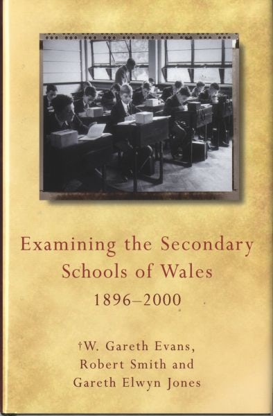 Cover image for Examining the Secondary Schools of Wales 1896-2000, isbn: 9780708321492