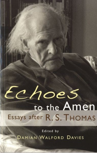 Cover image for Echoes to the Amen - Essays After R. S. Thomas, isbn: 9780708321911