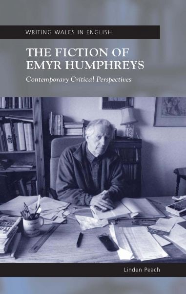 Cover image for Writing Wales in English: The Fiction of Emyr Humphreys - Contemporary Critical Perspectives, isbn: 9780708322161